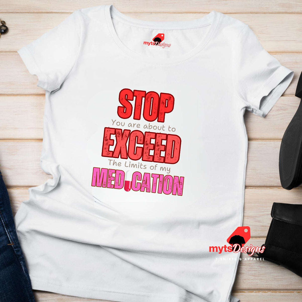 A flat lay white T-shirt featuring large red STOP sign and quote “You are about to exceed the limits of my medication” – sarcastic humor tee