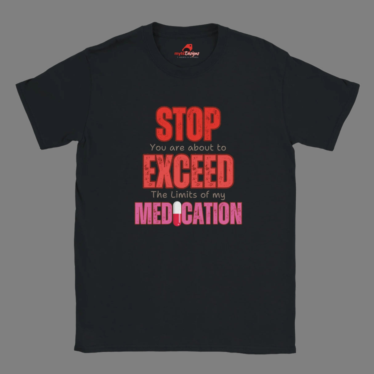 Black T-shirt featuring large red STOP sign and quote “You are about to exceed the limits of my medication” – sarcastic humor tee