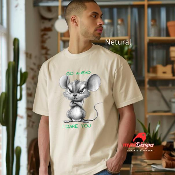 Funny Mouse Shirt - Go Ahead I Dare You T-Shirt | Unisex Cotton Tee