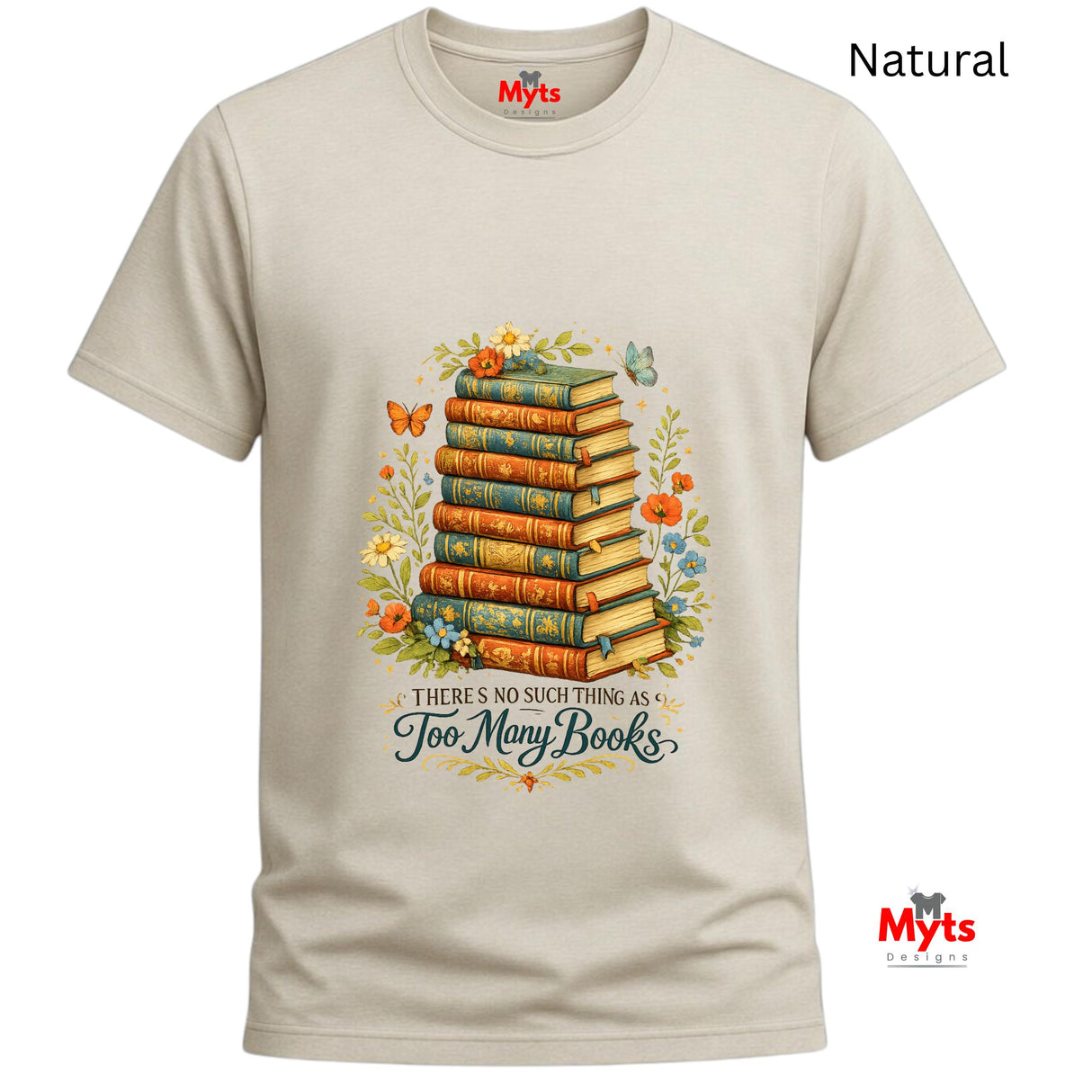 Sand t-shirt with a design of books and flowers, featuring the text 'There's no such thing as too many books', on a white background.