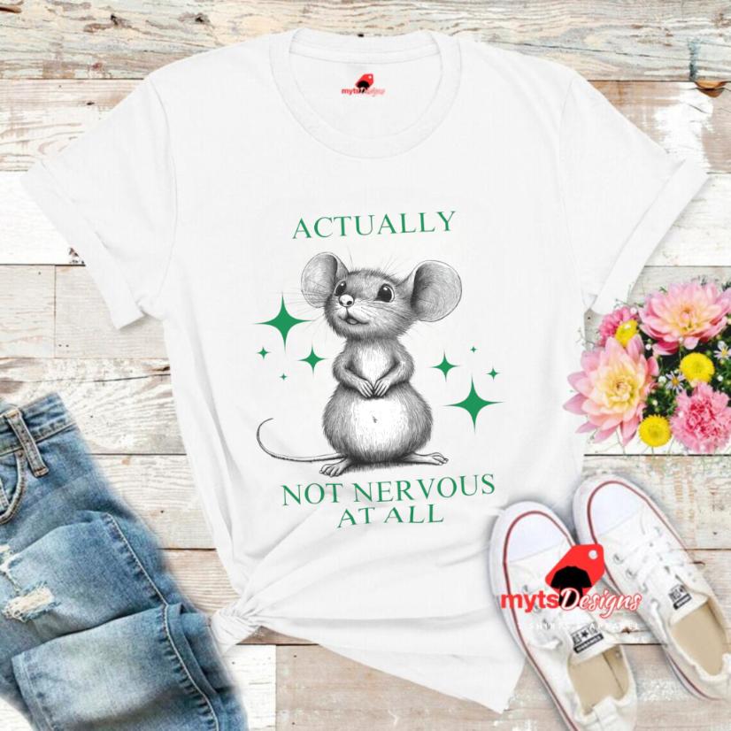 Funny Mouse Anxiety Shirt - Actually Not Nervous At All Tee