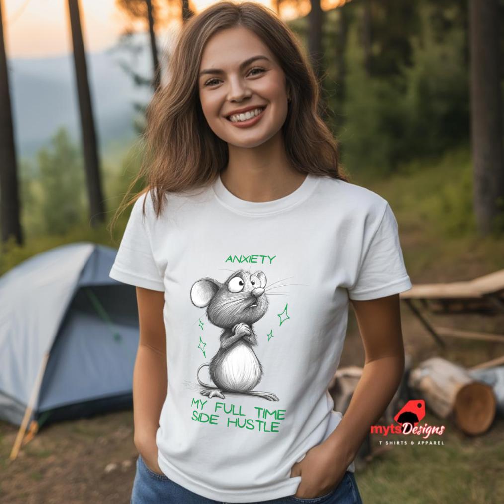 Anxiety My Full Time Side Hustle T-Shirt - Funny Anxious Mouse Graphic Tee