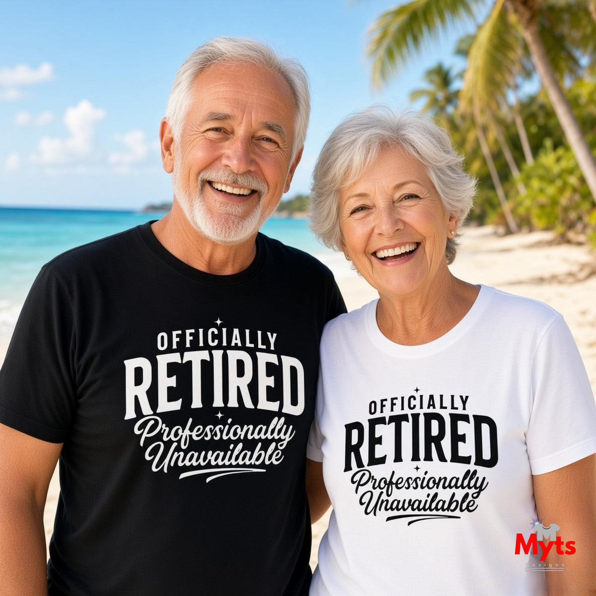 An older couple standing on a sunny beach wearing matching T-shirts with the text 'OFFICIALLY RETIRED Professionally Unavailable'. The man wears a black t-shirt and the woman wears a white t-shirt.