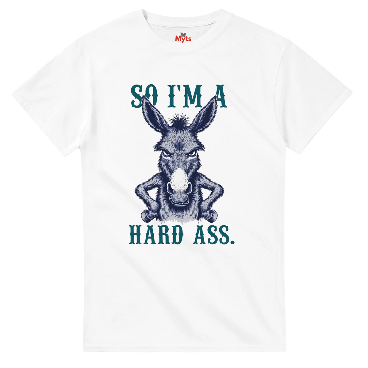 White t-shirt with a graphic of a donkey and text 'So I'm a hard ass.' on a white background.