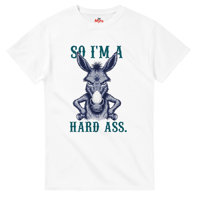 White t-shirt with a graphic of a donkey and text 'So I'm a hard ass.' on a white background.