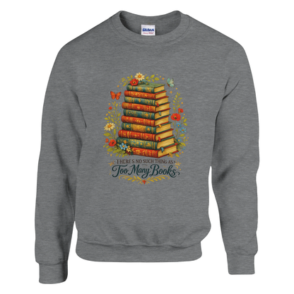 Sports Grey sweatshirt featuring vintage stacked books artwork with floral accents and “There’s No Such Thing As Too Many Books” text.