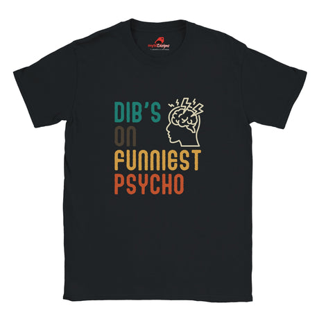 Front view of a casual tee featuring retro script that reads “Dibs on Funniest Psycho” in distressed vintage style, printed on ultra-soft black Gildan 64000 cotton