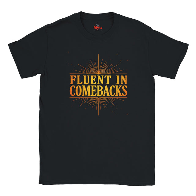 Fluent in Comebacks graphic T-shirt with gold typography statement design on a black casual unisex tee