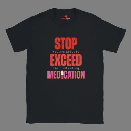 Black T-shirt featuring large red STOP sign and quote “You are about to exceed the limits of my medication” – sarcastic humor tee