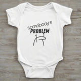 Funny Baby Bodysuit "Somebody's Problem" | 100% Cotton Onesie