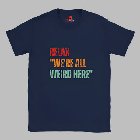 Navy Retro-style casual tee featuring bold distressed vintage typography reading “Relax — We’re All Weird Here,” printed on ultra-soft Gildan 64000 cotton.

