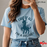 First Of All I'm A Delight Funny Donkey T-Shirt – Sarcastic Women's Graphic Tee
