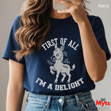 First Of All I'm A Delight Funny Donkey T-Shirt – Sarcastic Women's Graphic Tee