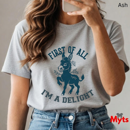 First Of All I'm A Delight Funny Donkey T-Shirt – Sarcastic Women's Graphic Tee