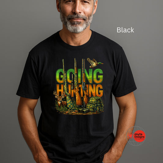 Going Hunting T-Shirt | Deer Hunter Gift for Men