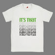 White T-shirt with "It's That Simple" Green and grey coloured wording