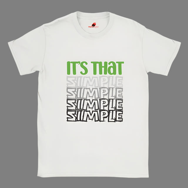 White T-shirt with "It's That Simple" Green and grey coloured wording