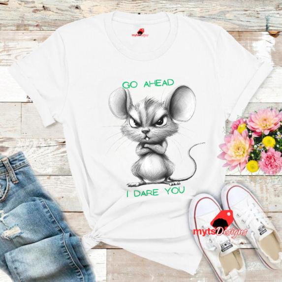 Funny Mouse Shirt - Go Ahead I Dare You T-Shirt | Unisex Cotton Tee