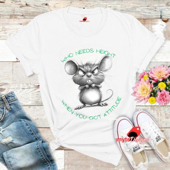 Defiant Funny Mouse T-Shirt - 'Who Needs Height When You Have Attitude' - Humorous Unisex Tee, Funny Tshirt, Mouse Lovers shirt