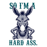 Donkey graphic with text 'So I'm a hard ass.' on a white background