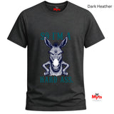 So I’m A Hard Ass Donkey T-Shirt – Funny Graphic Tee