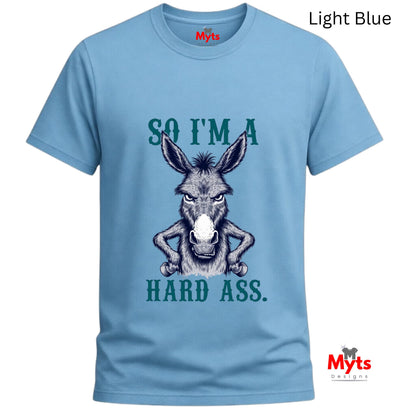 So I’m A Hard Ass Donkey T-Shirt – Funny Graphic Tee