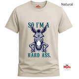 So I’m A Hard Ass Donkey T-Shirt – Funny Graphic Tee