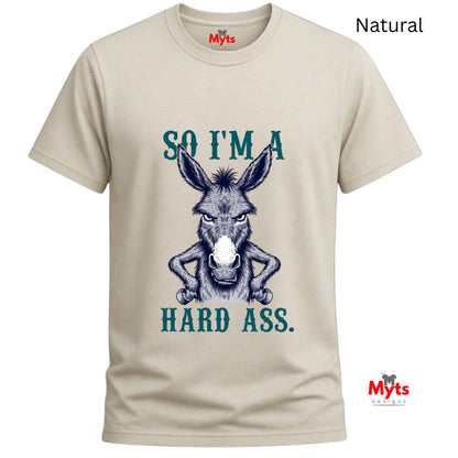So I’m A Hard Ass Donkey T-Shirt – Funny Graphic Tee