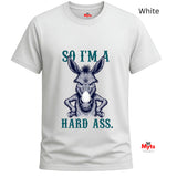 So I’m A Hard Ass Donkey T-Shirt – Funny Graphic Tee