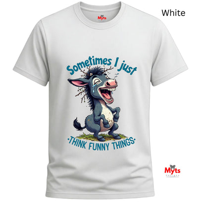"Sometimes I Just Think Funny Things" Funny Donkey T-Shirt
