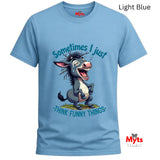"Sometimes I Just Think Funny Things" Funny Donkey T-Shirt