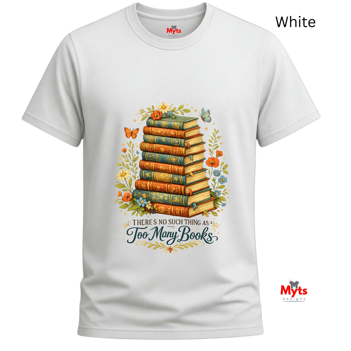 White t-shirt with a design of books and flowers, featuring text 'There's no such thing as too many books', on a white background.