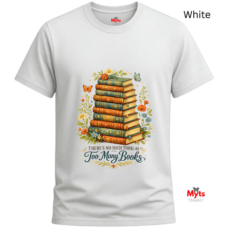 White t-shirt with a design of books and flowers, featuring text 'There's no such thing as too many books', on a white background.