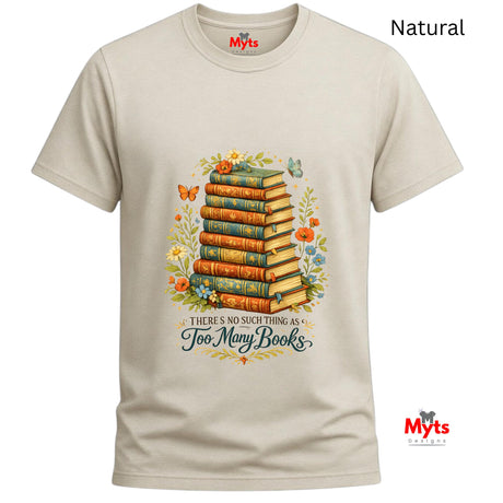 Sand t-shirt with a design of books and flowers, featuring the text 'There's no such thing as too many books', on a white background.