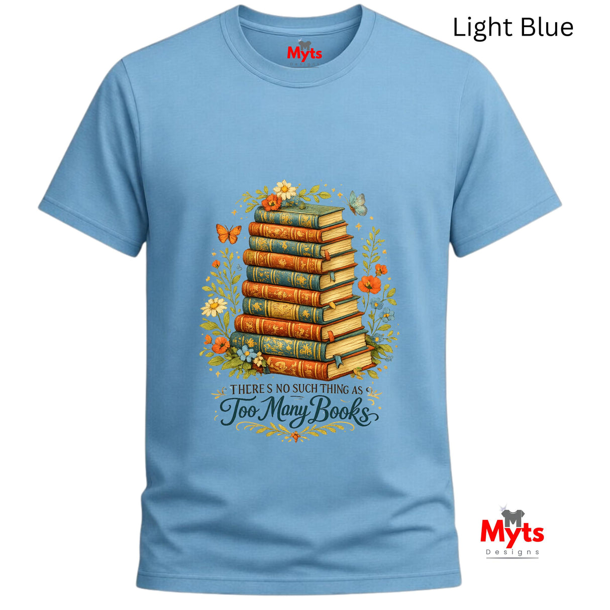 Light blue t-shirt with a graphic of stacked books and flowers, featuring the text 'There's no such thing as too many books'.