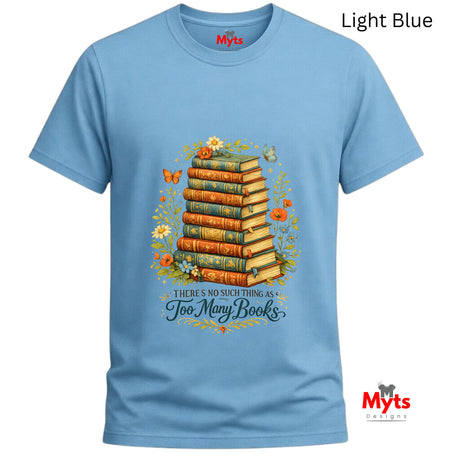 Light blue t-shirt with a graphic of stacked books and flowers, featuring the text 'There's no such thing as too many books'.