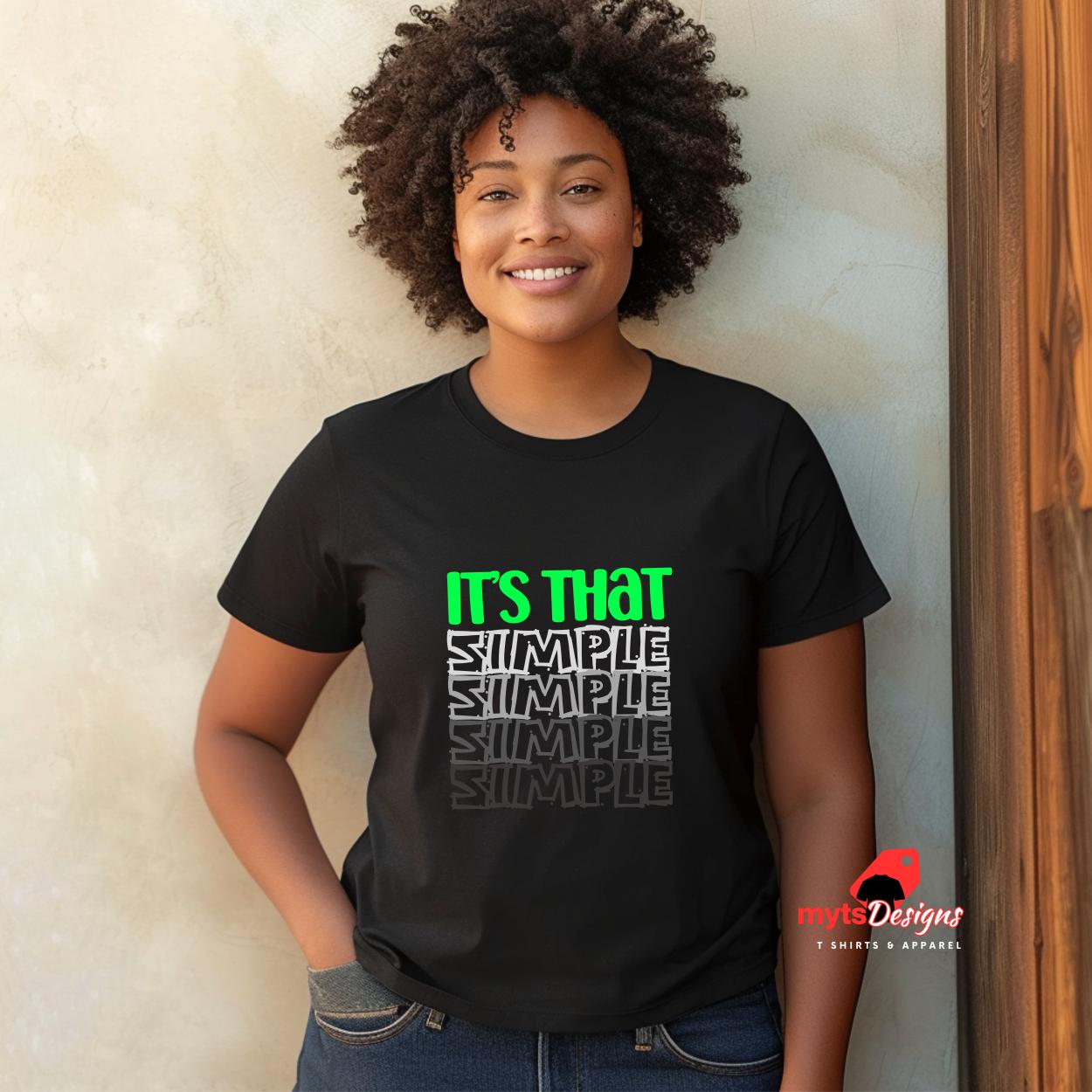 It's That Simple T-shirt, Motivational Shirt,Positive Shirt, Gift Shirt