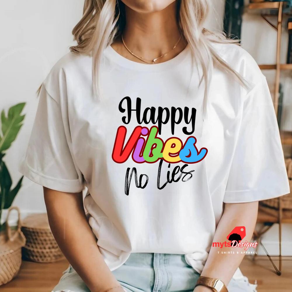 Happy Vibes No Lies T-Shirt - Positive Vibes Graphic Tee
