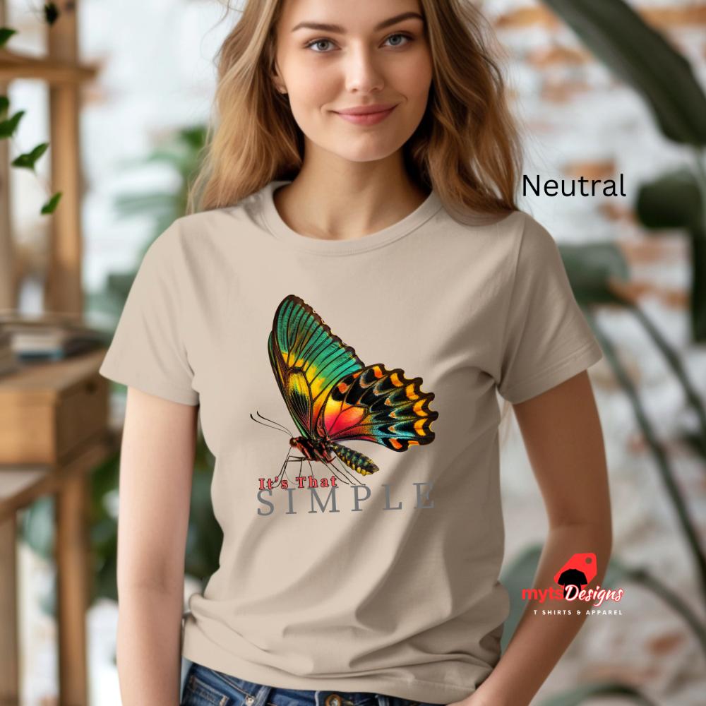 It's That Simple, Beautiful Butterfly T-Shirt, Inspirational Tee, Women's Casual Wear, Butterfly Design Top, Butterfly Shirt, Unisex shirt,