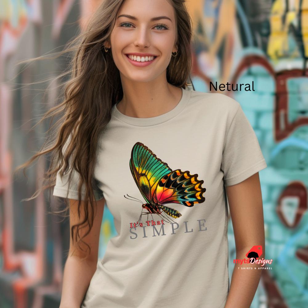 It's That Simple, Beautiful Butterfly T-Shirt, Inspirational Tee, Women's Casual Wear, Butterfly Design Top, Butterfly Shirt, Unisex shirt,