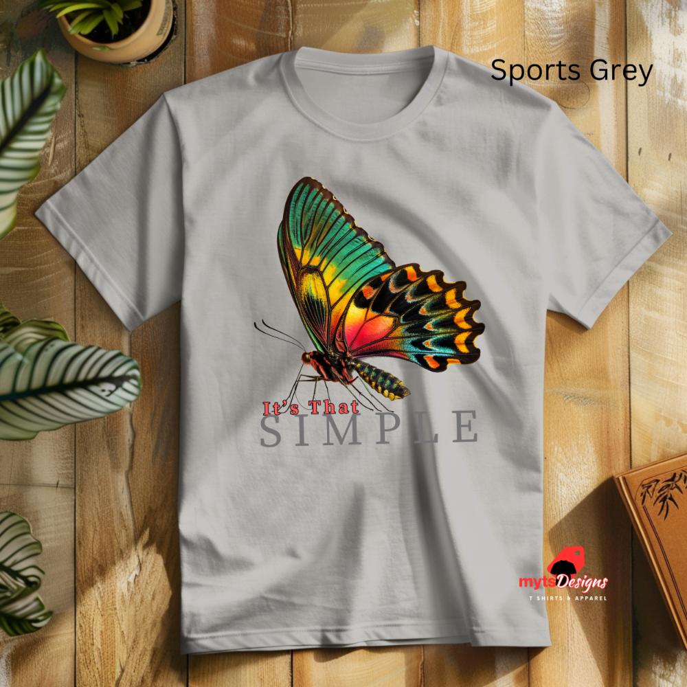 It's That Simple, Beautiful Butterfly T-Shirt, Inspirational Tee, Women's Casual Wear, Butterfly Design Top, Butterfly Shirt, Unisex shirt,