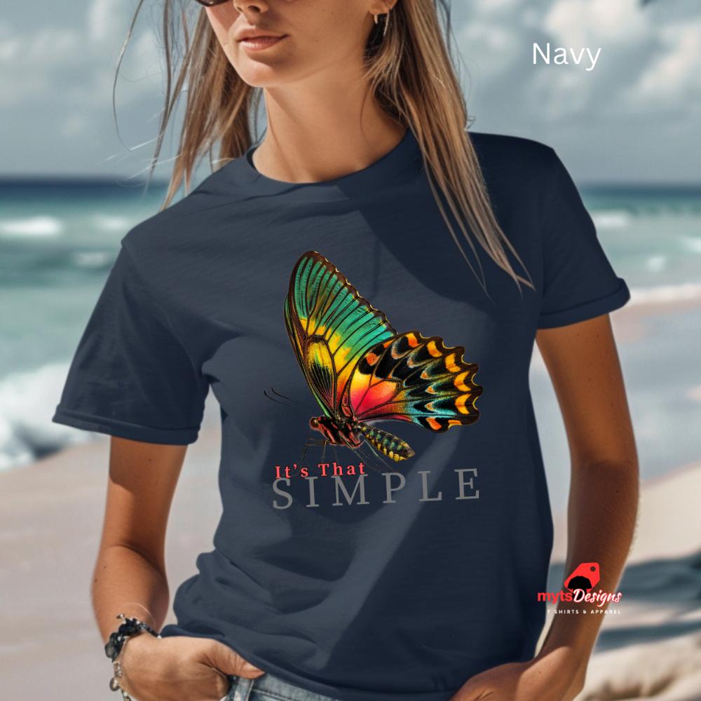 It's That Simple, Beautiful Butterfly T-Shirt, Inspirational Tee, Women's Casual Wear, Butterfly Design Top, Butterfly Shirt, Unisex shirt,