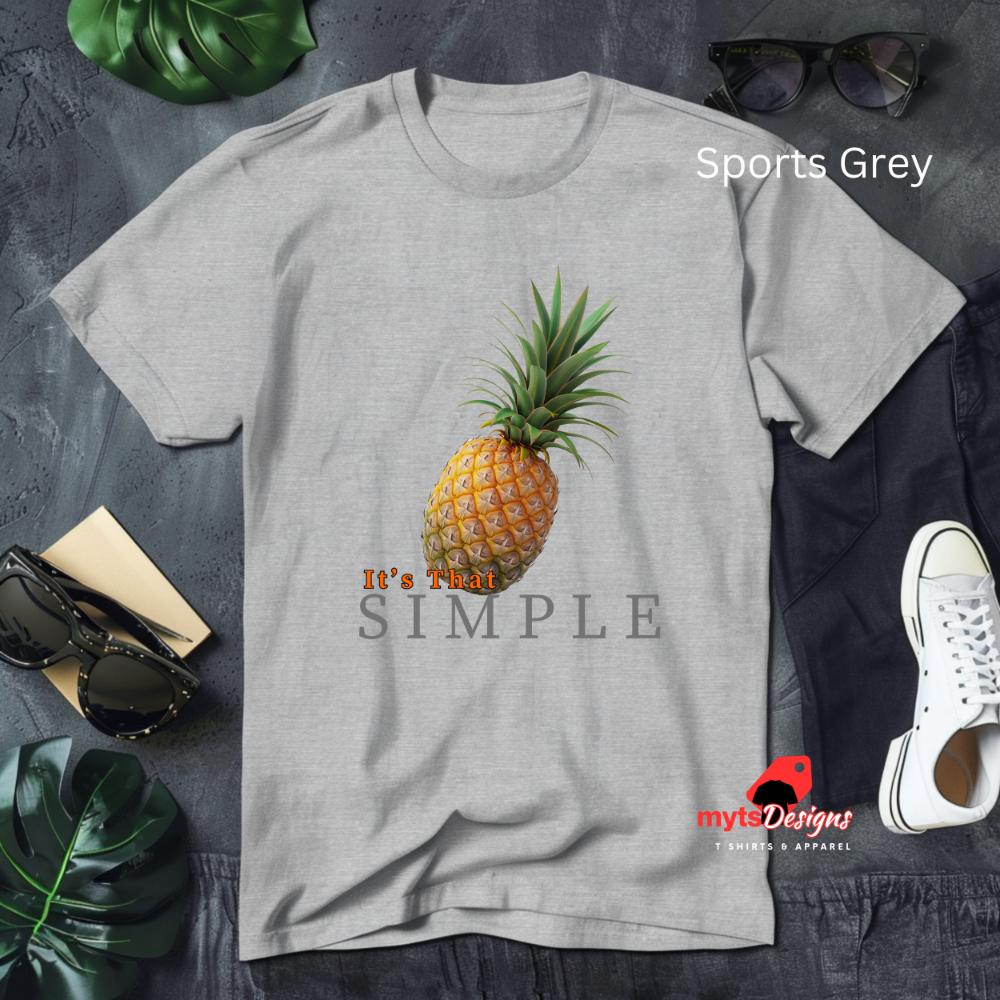 It's That Simple, Tropical Pineapple T-shirt ,Summer Vibes, Vacation Shirt, Beach Wear, Fruit Shirt,unisex Shirt