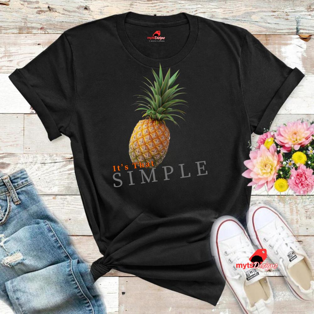 It's That Simple, Tropical Pineapple T-shirt ,Summer Vibes, Vacation Shirt, Beach Wear, Fruit Shirt,unisex Shirt