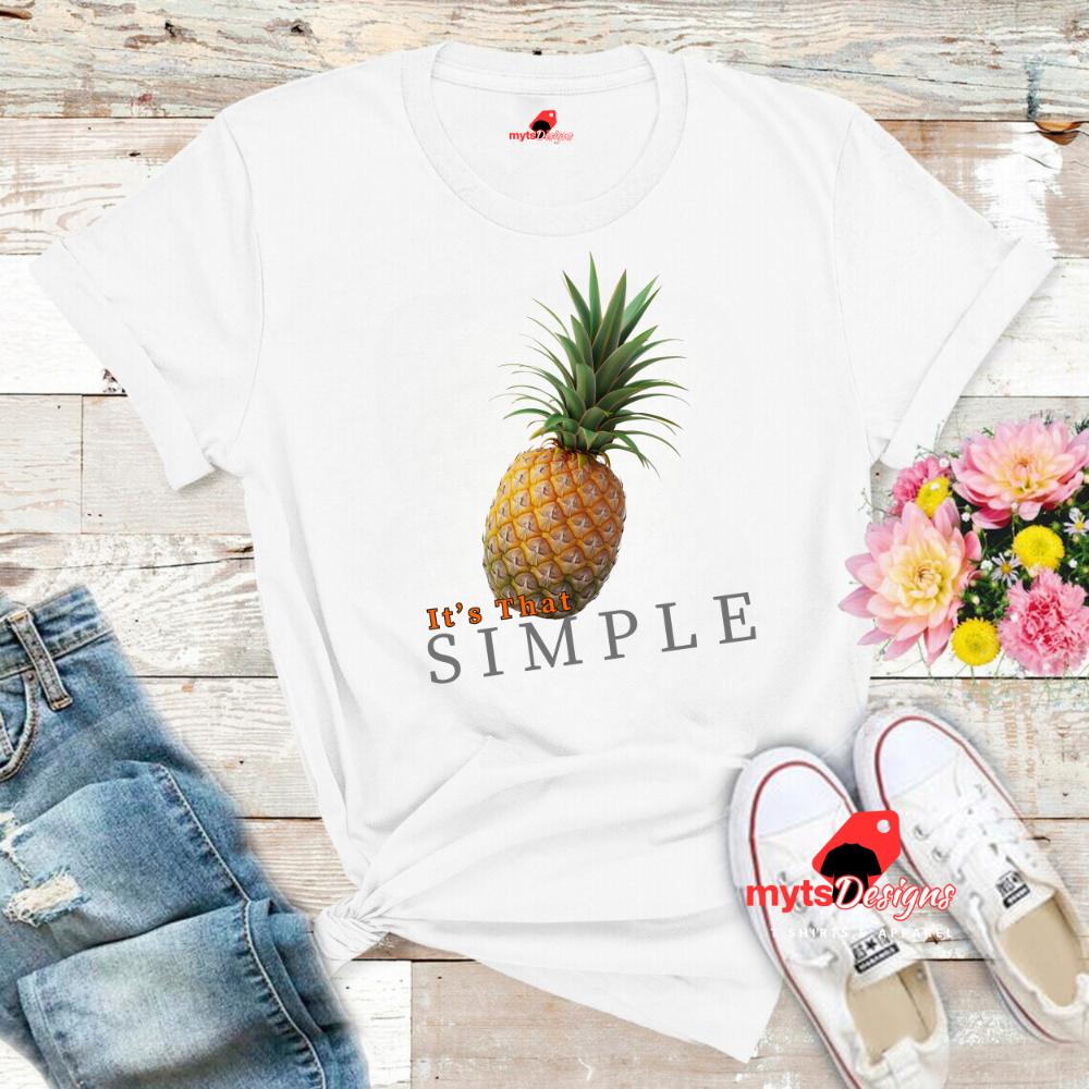 It's That Simple, Tropical Pineapple T-shirt ,Summer Vibes, Vacation Shirt, Beach Wear, Fruit Shirt,unisex Shirt