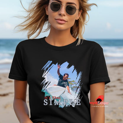 Surfing T-shirt It's That Simple,Summer Shirt,Beach Shirt,Surf Wear,Beach Tees,Cool Surfer Tee, Unisex Surf Wear
