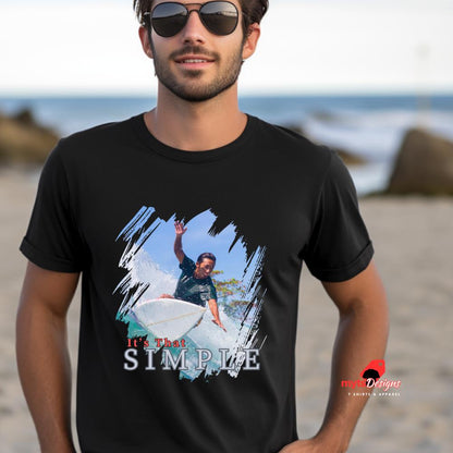 Surfing T-shirt It's That Simple,Summer Shirt,Beach Shirt,Surf Wear,Beach Tees,Cool Surfer Tee, Unisex Surf Wear