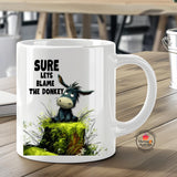 Funny Donkey Mug - Sure Let's Blame the Donkey