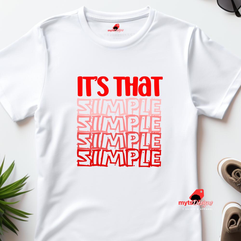 It's That Simple Inspirational T-Shirts, Motivational Quote Tees, Positive Message Shirts