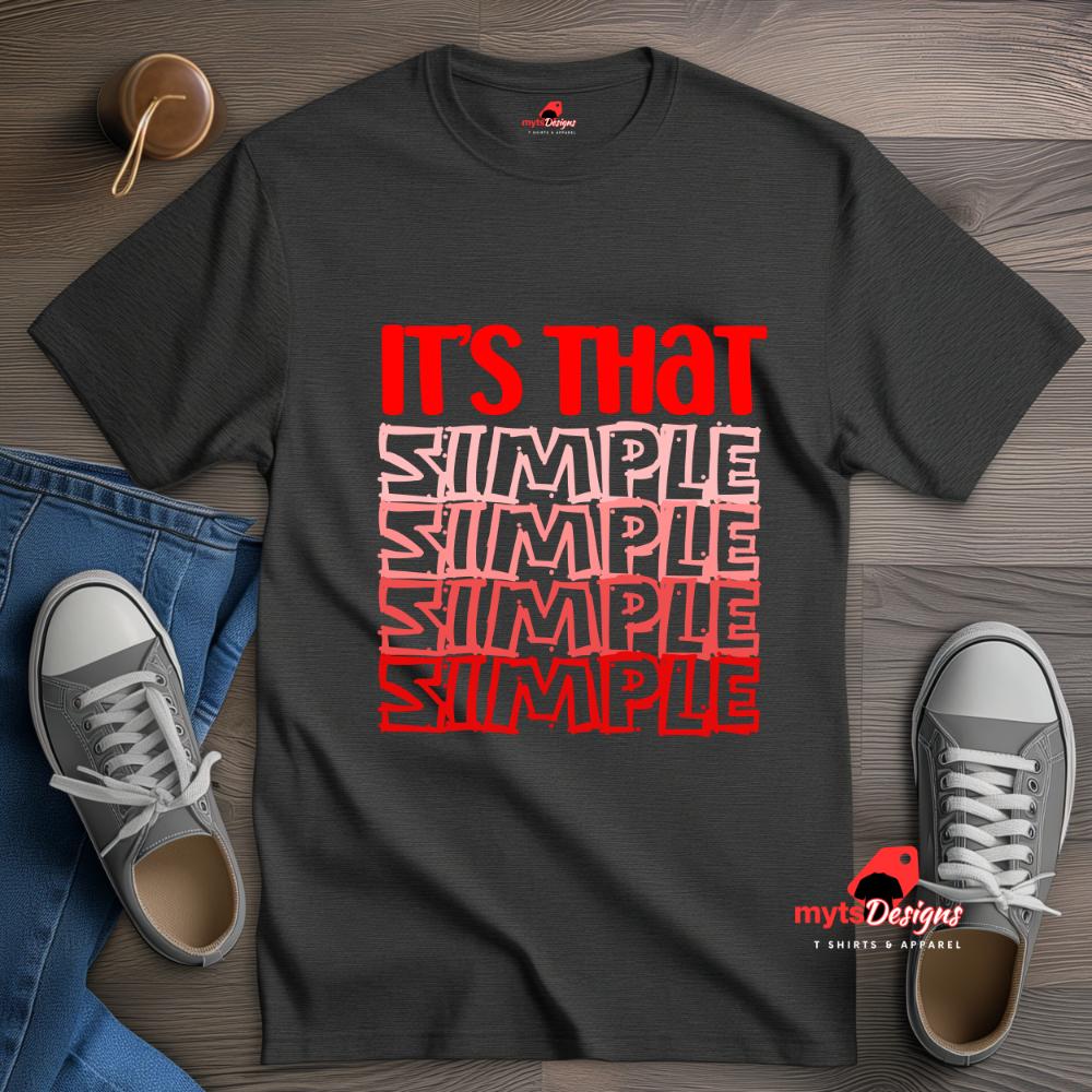 It's That Simple Inspirational T-Shirts, Motivational Quote Tees, Positive Message Shirts